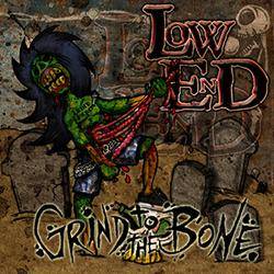 Low End : Grind To The Bone